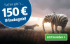 Grafik mit einem Elefanten mit Zebramuster und einem Zebra in einer Landschaft. Text: '150 Euro Urlaubsgeld!'. Button mit der Aufforderung 'Jetzt bestellen'.